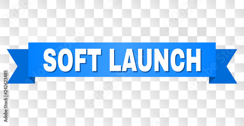 SOFT LAUNCH text on a ribbon. Designed with white title and blue tape. Vector banner with SOFT LAUNCH tag on a transparent background.