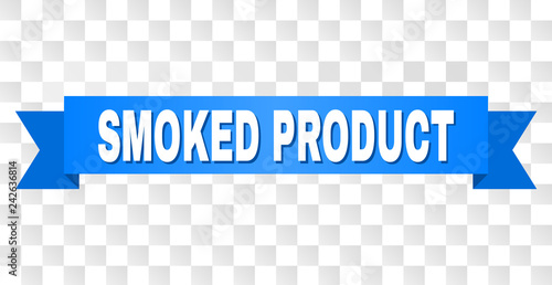 SMOKED PRODUCT text on a ribbon. Designed with white caption and blue tape. Vector banner with SMOKED PRODUCT tag on a transparent background.