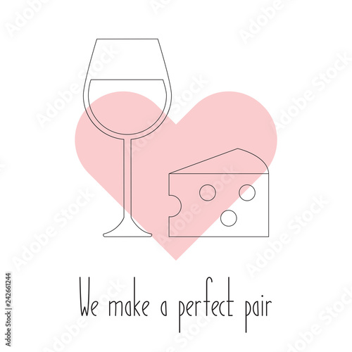 We make a perfect pair. Vector cheese and wine in heart