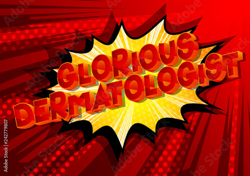 Glorious Dermatologist - Vector illustrated comic book style phrase on abstract background.