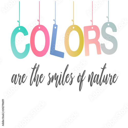 Color motivational quote- Colors are the smiles of nature