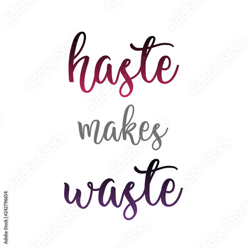 Typography of an old English proverb- Haste makes waste