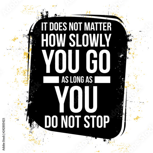 It does not matter how slowly you go