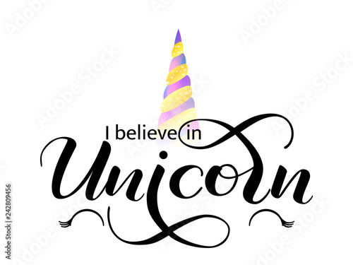 I believe in Unicorn lettering. Vector illustration