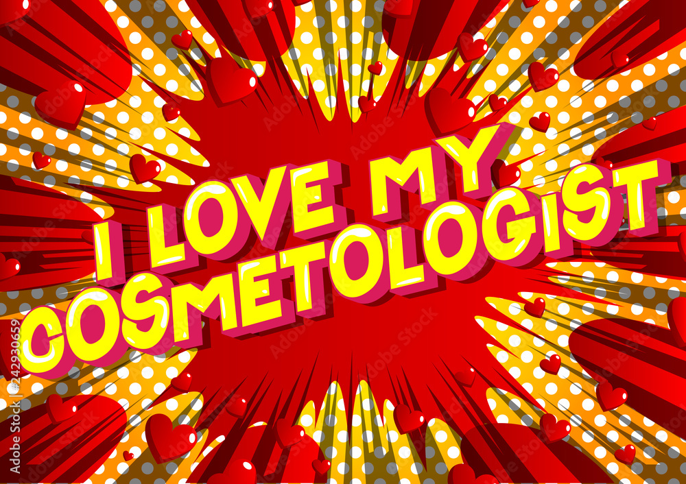 I Love My Cosmetologist - Vector illustrated comic book style phrase on abstract background. I Love My Cosmetologist - Vector illustrated comic book style phrase on abstract background.