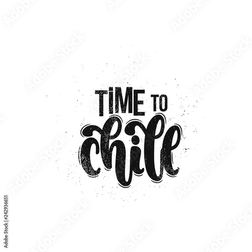 Vector hand drawn illustration. Lettering phrases Time to chill. Idea for poster, postcard.