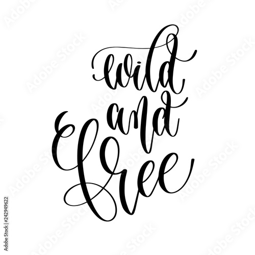 wild and free - hand lettering text positive quote
