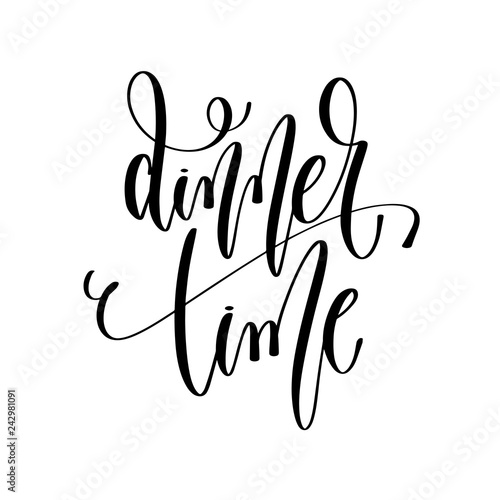 dinner time - hand lettering inscription text, motivation and in