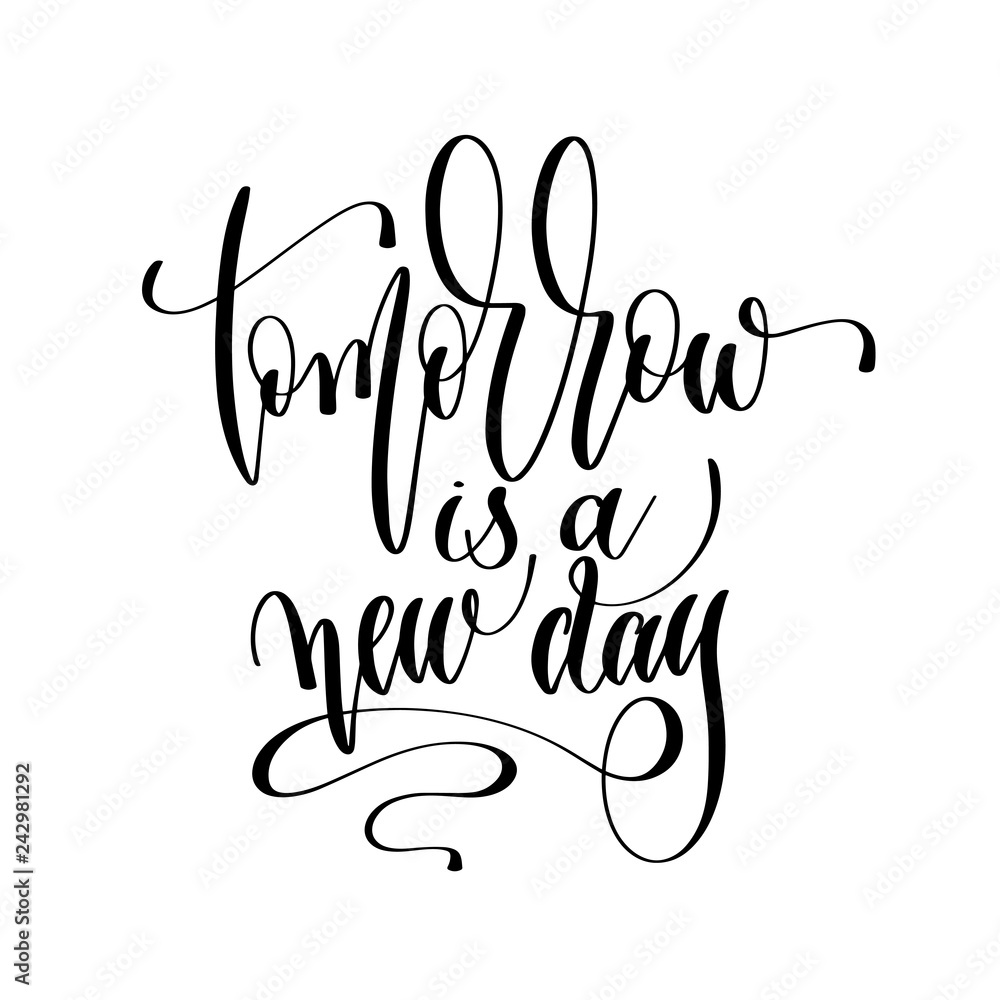 tomorrow is a new day - hand lettering inscription text tomorrow is a new day - hand lettering inscription text