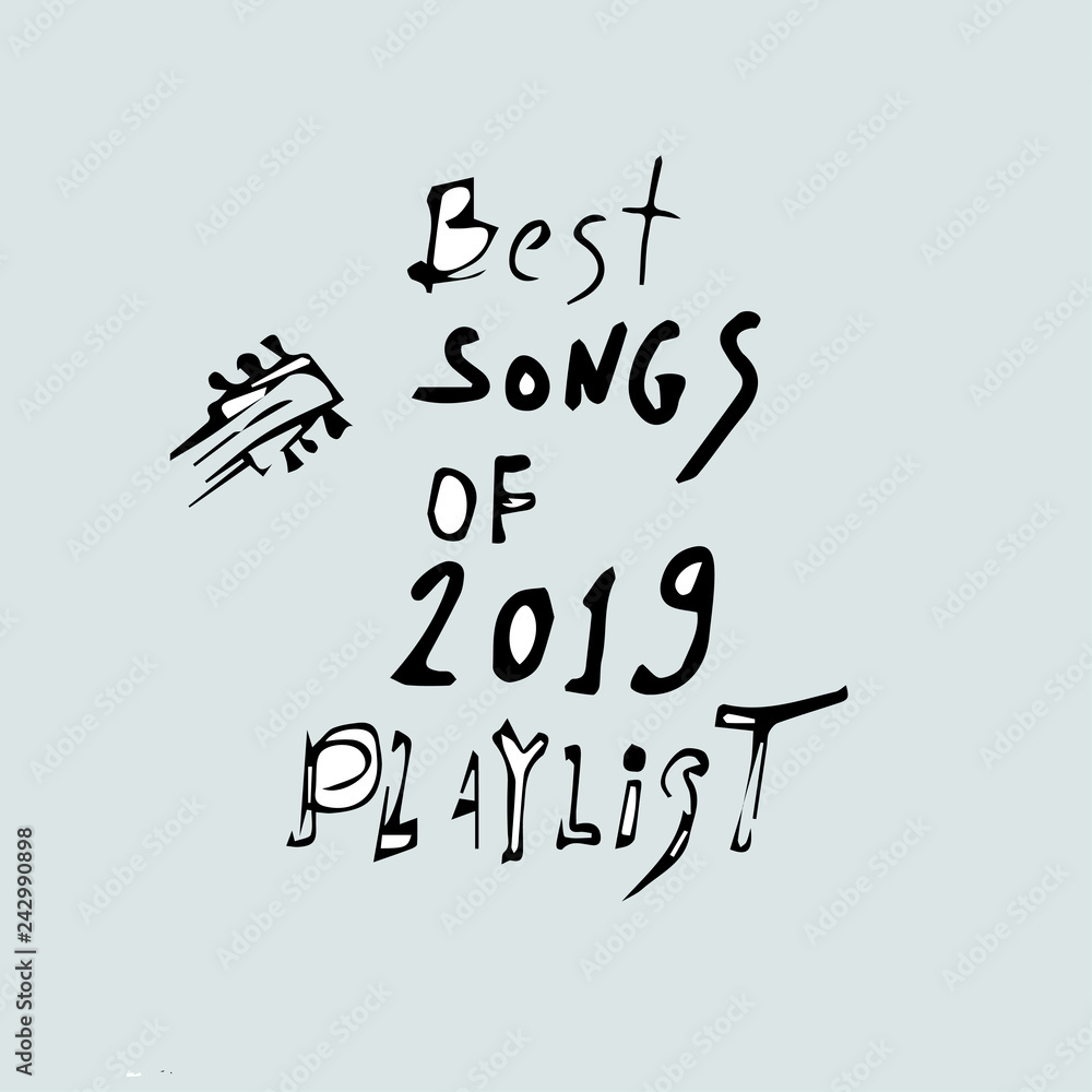 best songs of 2019 playlist best songs of 2019 playlist