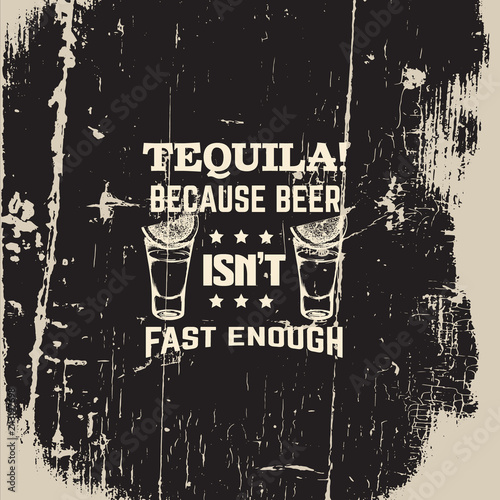 Quote typographical background about tequila with illustration of tequila glass in hand drawn  style. Vector template for business card banner print and poster