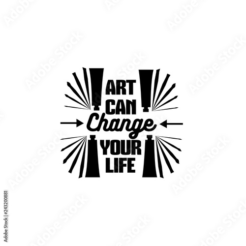 Art can change your life. Vector quote typographical background with silhouette of brush oil tube. Template for business card poster banner and print for t-shirt.