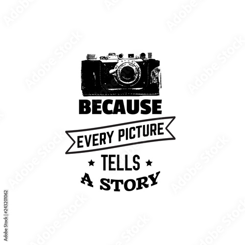 Quote typographical background about photography with illustration of camera in hand drawn sketch style. Template for card poster and banner in vintage style. Vintage  texture.