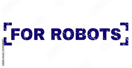 FOR ROBOTS caption seal print with grunge texture. Text caption is placed inside corners. Blue vector rubber print of FOR ROBOTS with corroded texture.