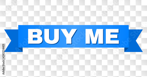 BUY ME text on a ribbon. Designed with white caption and blue tape. Vector banner with BUY ME tag on a transparent background.