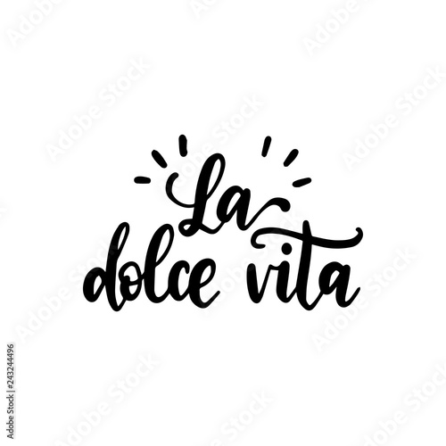 La Dolce Vita translated from Italian The Sweet Life handwritten phrase on white background. Vector inspirational quote.