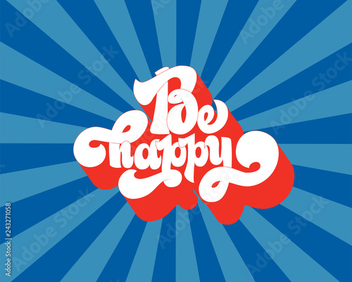 Be happy greating card hand lettering text, brush ink calligraphy, vector type design.