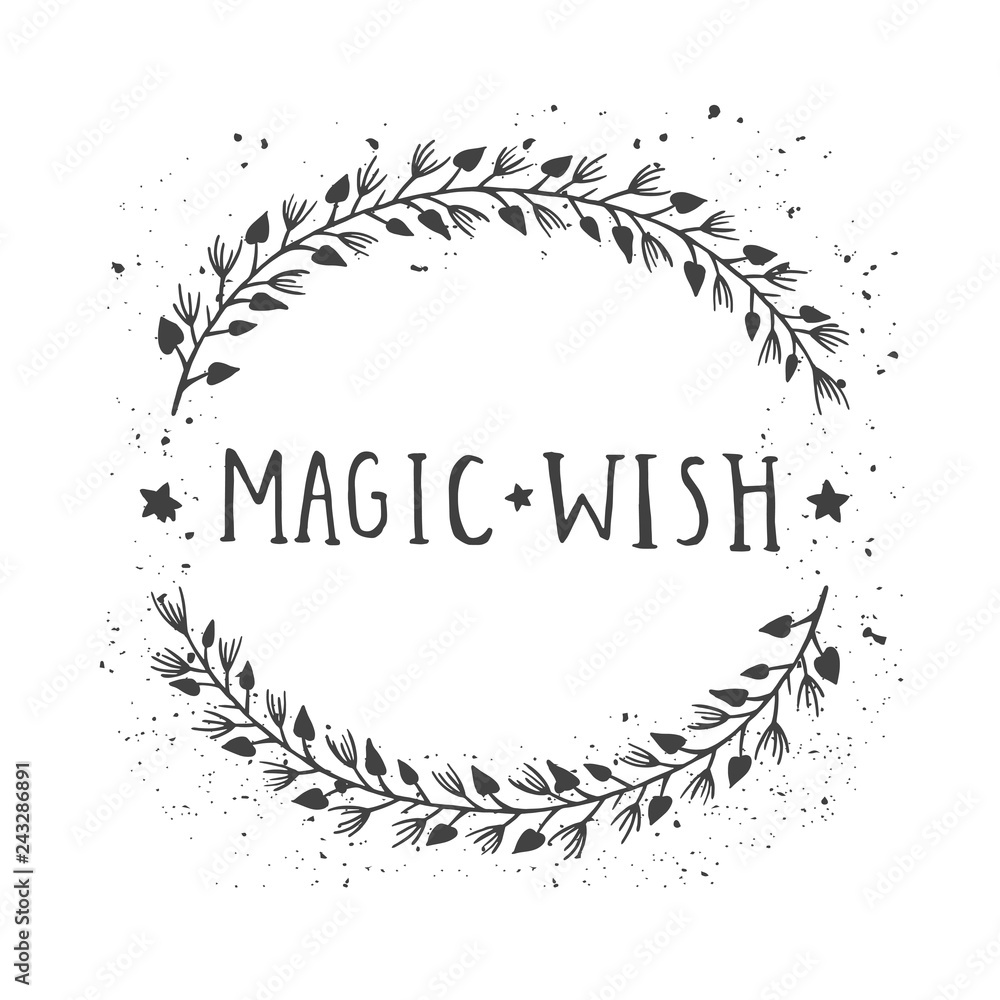 Vector hand drawn illustration of text MAGIC WISH and floral round frame with grunge ink texture. Vector hand drawn illustration of text MAGIC WISH and floral round frame with grunge ink texture.