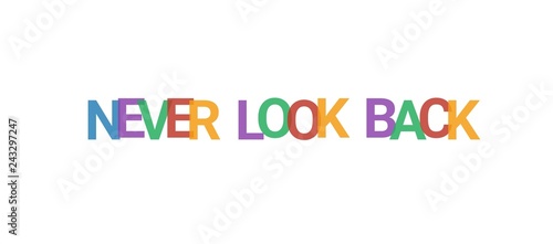 Never look back word concept