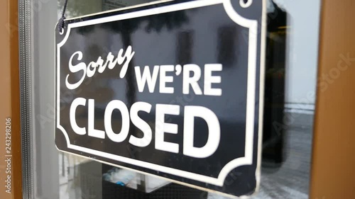 Sorry we are closed. Come in we are open. photo