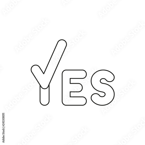 Vector icon concept of yes word with check mark. Black outlines.