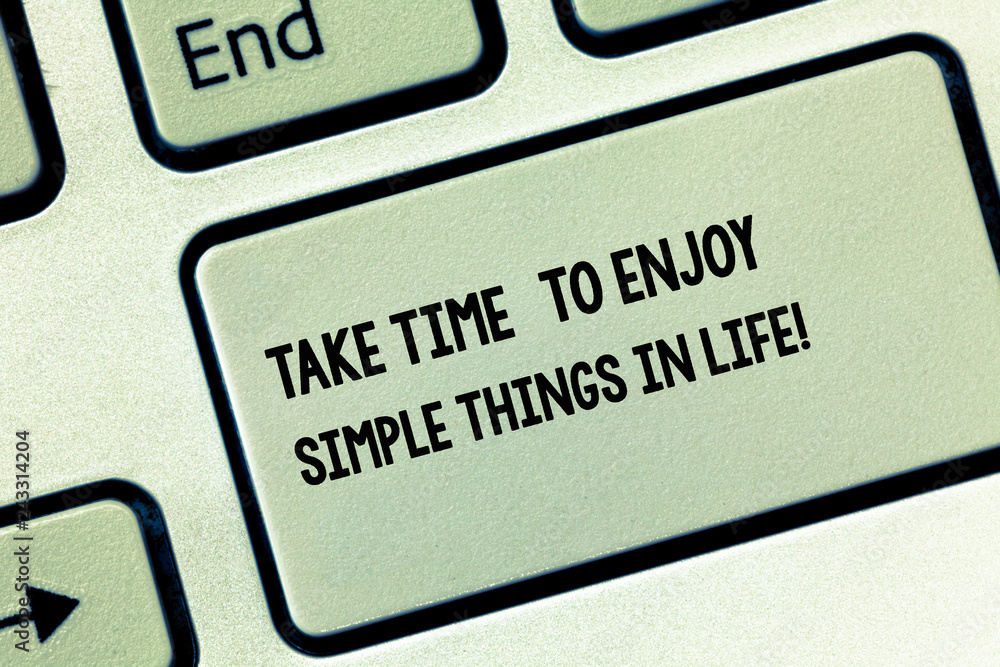 Conceptual hand writing showing Take Time To Enjoy Simple Things In Life. Business photo showcasing Have moment of leisure get inspired Keyboard key Intention to create computer message idea Conceptual hand writing showing Take Time To Enjoy Simple Things In Life. Business photo showcasing Have moment of leisure get inspired Keyboard key Intention to create computer message idea