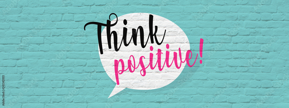 Think positive ! - obrazy, fototapety, plakaty 