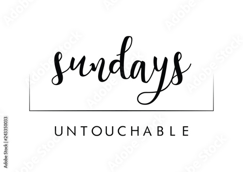 Lettering quotes motivation for life and happiness. Calligraphy Inspirational quote. Life motivational quote design. For postcard poster graphic design. Sundays Untouchable  quote in vector.