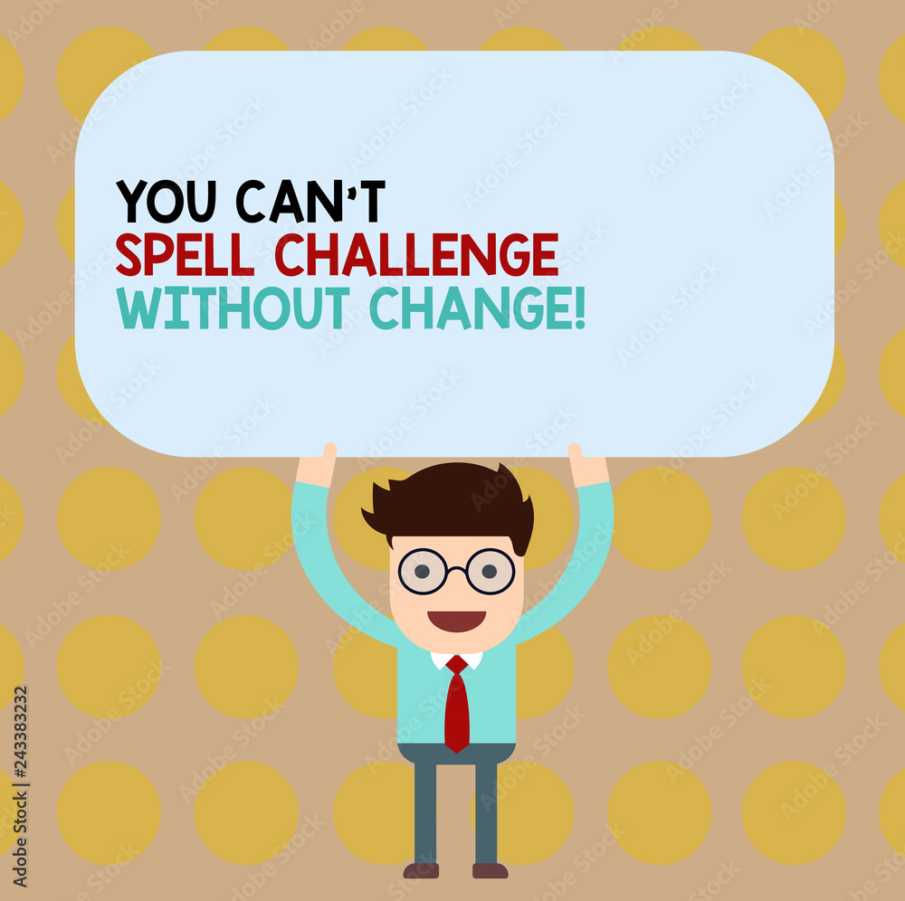 Conceptual hand writing showing You Can T Spell Challenge Without Change. Business photo showcasing Make changes to accomplish goals Man Holding Above his Head Blank Rectangular Colored Board Conceptual hand writing showing You Can T Spell Challenge Without Change. Business photo showcasing Make changes to accomplish goals Man Holding Above his Head Blank Rectangular Colored Board