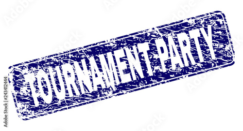 TOURNAMENT PARTY stamp seal print with distress texture. Seal shape is a rounded rectangle with frame. Blue vector rubber print of TOURNAMENT PARTY tag with unclean style.