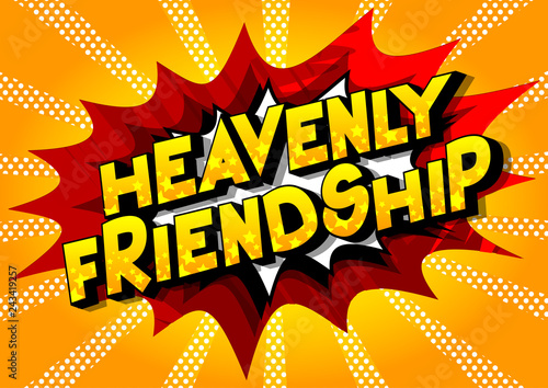 Heavenly Friendship - Vector illustrated comic book style phrase on abstract background.