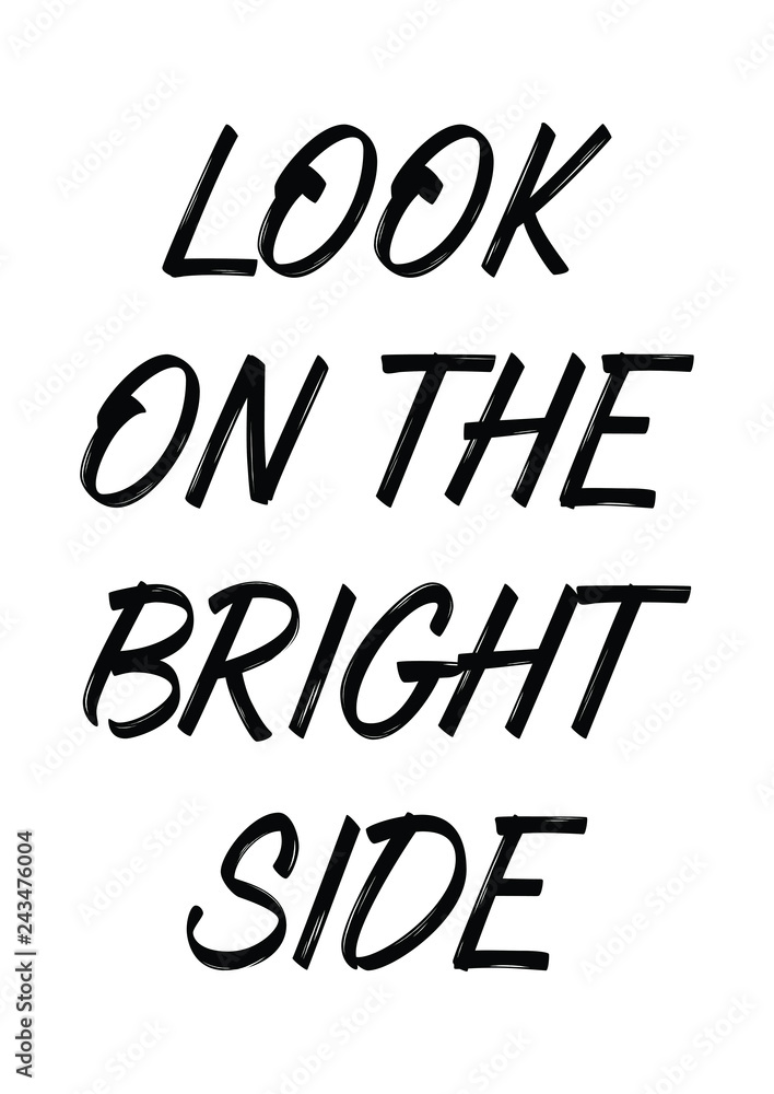Look on the bright side quote print in vector.Lettering quotes motivation for life and happiness.