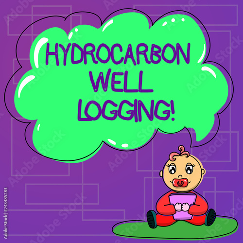 Handwriting text Hydrocarbon Well Logging. Concept meaning record of the geologic formations of a borehole Baby Sitting on Rug with Pacifier Book and Blank Color Cloud Speech Bubble