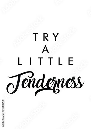 Try a little tenderness quote print in vector.Lettering quotes motivation for life and happiness.