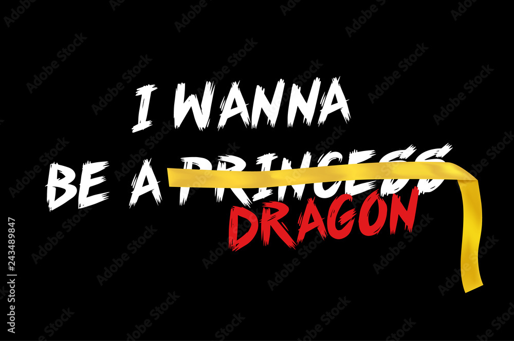 I wanna be a Princess Dragon slogan. Yellow warning tape. Typography graphic print, fashion drawing for t-shirts. Vector stickers,print, patches vintage I wanna be a Princess Dragon slogan. Yellow warning tape. Typography graphic print, fashion drawing for t-shirts. Vector stickers,print, patches vintage