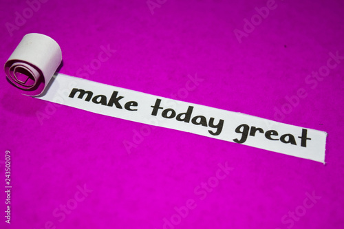 Make today great text, Inspiration, Motivation and business concept on purple torn paper