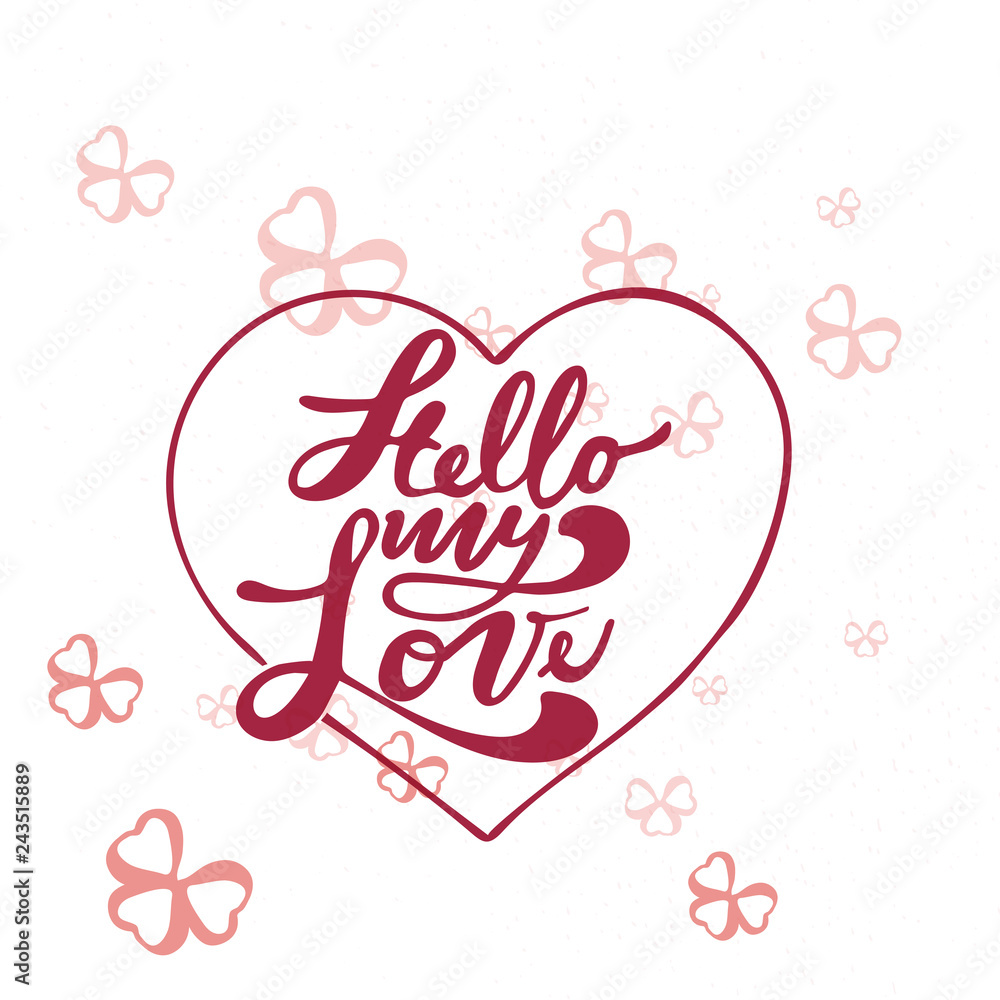 Hello my Love. Valentines day greeting card with calligraphy. Handwritten modern brush lettering