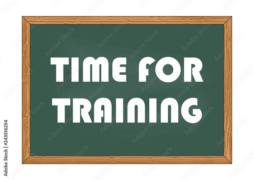 Time for training. Chalkboard business notice. Vector illustration for design Time for training. Chalkboard business notice. Vector illustration for design