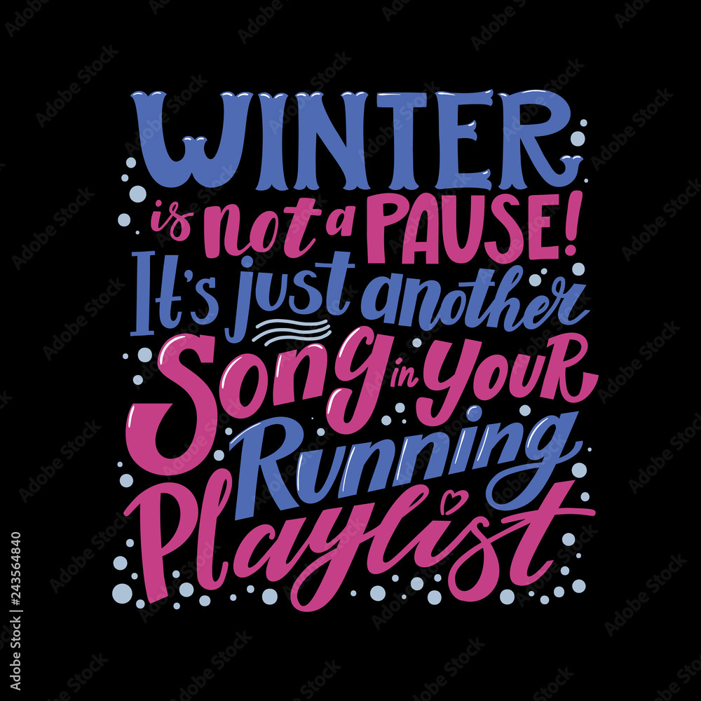Winter is not a pause, its just another song in your running playlist. Running in winter - motivational, inspirational poster, banner design with lettering, calligraphy on black background