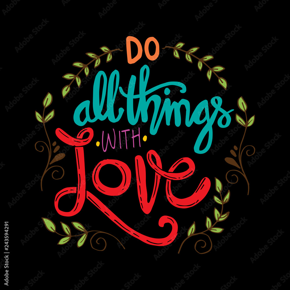 Do all things with love. Motivational quote.