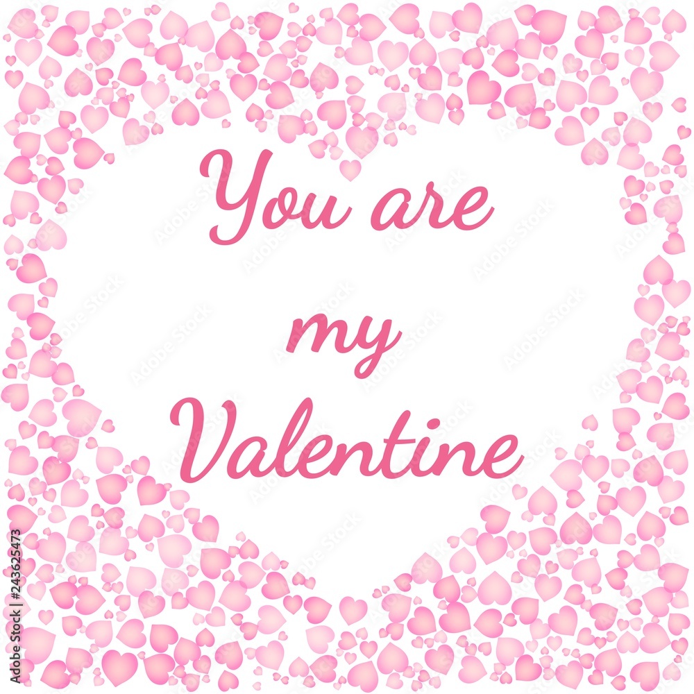 Romantic card for Valentines Day. You are my Valentine text in a hearth shaped frame of pink hearts on white background. Vector card Romantic card for Valentines Day. You are my Valentine text in a hearth shaped frame of pink hearts on white background. Vector card
