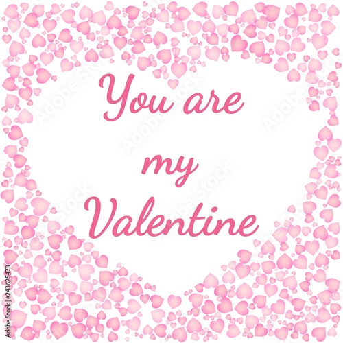Romantic card for Valentines Day. You are my Valentine text in a hearth shaped frame of pink hearts on white background. Vector card