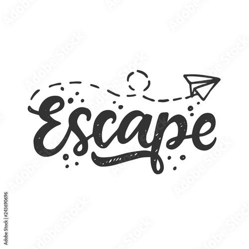 Escape. Hand drawn travel inspirational lettering