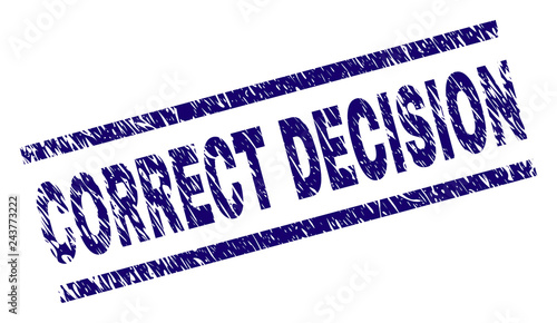 CORRECT DECISION seal print with grunge style. Blue vector rubber print of CORRECT DECISION tag with unclean texture. Text tag is placed between parallel lines.