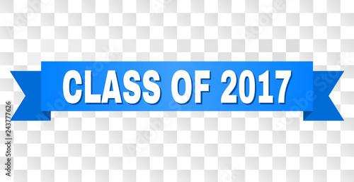 CLASS OF 2017 text on a ribbon. Designed with white caption and blue tape. Vector banner with CLASS OF 2017 tag on a transparent background.