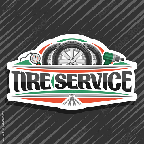 Vector logo for Tire Service, white signboard with 3 tires on alloy discs, illustration of professional pneumatic manometer and air impact wrench, sign with original lettering for words tire service.