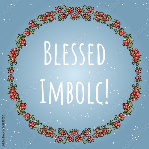 Blessed Imbolc the beginning of spring pagan holiday text in a wreath of red berries. Vector card template