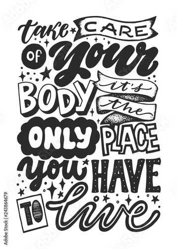 Take care of your body, it's the only place you have to live. Positive lettering quote. Handwritten motivational phrase.