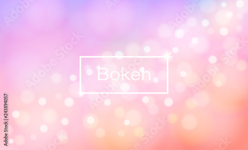 Bokeh that Luxury, and the bright and colorful vector background.And a blur and a beautiful pastel colors. And is used as an illustration or backdrop