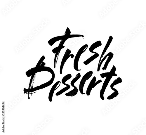 Fresh Desserts Lettering Sign. Modern ink brush calligraphy isolated on white background. Vector